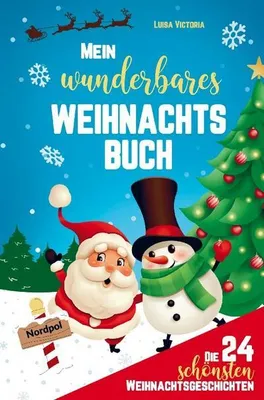 Produktbild von Mein wunderbares Weihnachtsbuch! Die 24 schönsten Weihnachtsgeschichten für Mädchen und Jungen!