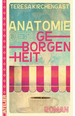 Image de Anatomie der Geborgenheit – Ein warmherziger Roman aus dem Café Zimtschnecke