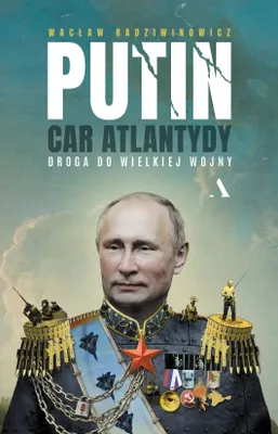 Produktbild von Putin, car Atlantydy. Droga do wielkiej wojny