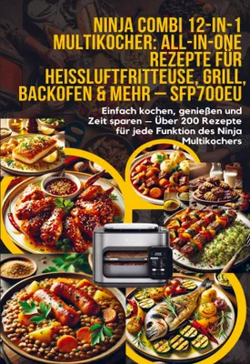 Produktbild von Ninja Combi 12-in-1 Multikocher: All-in-One Rezepte für Heißluftfritteuse, Grill, Backofen & mehr - SFP700EU