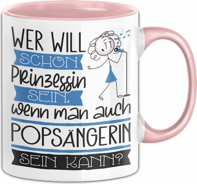 Produktbild von Popsängerin Tasse Geschenk Spruch Wer Will Schon Prinzessin Sein Wenn Man Auch Popsängerin Sein Kann (Rosa)