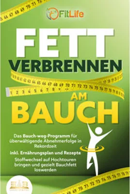 Obrázok produktu pre FETT VERBRENNEN AM BAUCH: Das Bauch-weg-Programm für überwältigende Abnehmerfolge in Rekordzeit inkl. Ernährungsplan und Rezepte - Stoffwechsel auf Hochtouren bringen und gezielt Bauchfett loswerden