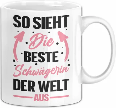 Produktbild von Schwägerin Tasse Geschenk So Sieht Die Beste Schwägerin Der Welt Aus Geschenkidee (Weiß)