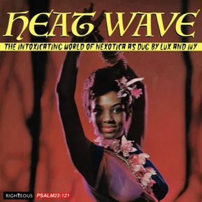 Produktbild von Heat Wave - The Intoxicating World of Nexotica AS DUG BY LUX AND IVY