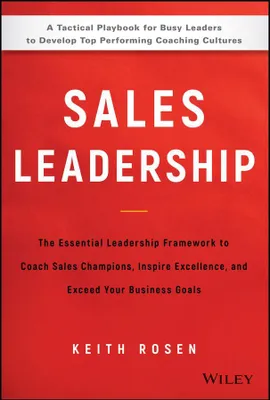 Produktbild von Sales Leadership - The Essential Leadership Framework to Coach Sales Champions, Inspire Excellence nd Exceed Your Business Goals