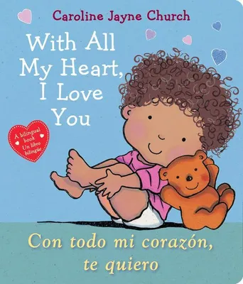 Produktbild von With All My Heart, I Love You / Con Todo Mi Corazón, Te Quiero (Scholastic Bilingual)