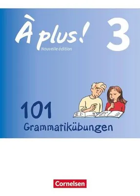 Obrázek produktu pro À plus  - Nouvelle édition Band 3 - Zu allen Ausgaben - 101 Grammatikübungen