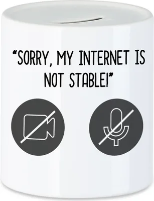 Produktbild von Sorry, My Internet Is Not Stable Spardose Meetings Homeoffice Internetverbindung Mikro Sound Laptop Webcam