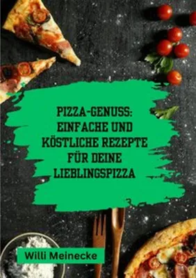 Obrázek produktu pro Pizza-Genuss: Einfache und köstliche Rezepte für deine Lieblingspizza.