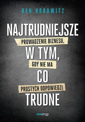 Productafbeelding van Najtrudniejsze w tym, co trudne Prowadzenie biznesu, gdy nie ma prostych odpowiedzi