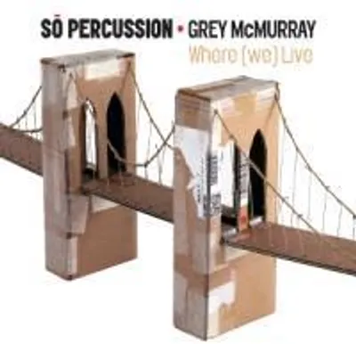 Produktbild von SO Percussion/McMurray, G: Where (we) Live
