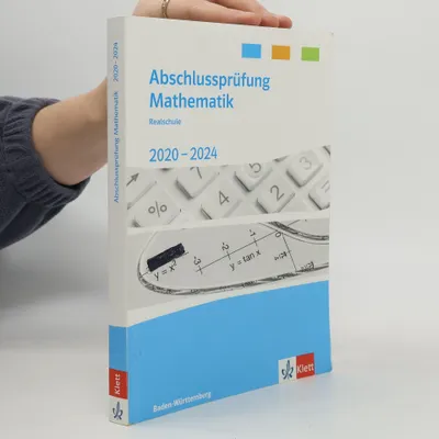 Image de Abschlussprüfung Mathematik 2020 - 2024. Trainingsbuch Klasse 10. Realschulabschluss Baden-Württemberg