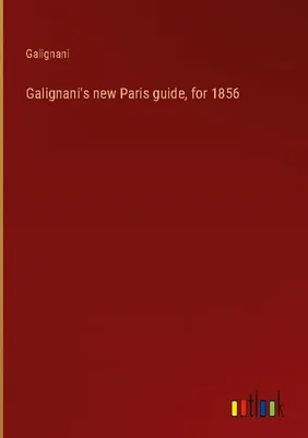 Produktbild von Galignani's new Paris guide, for 1856