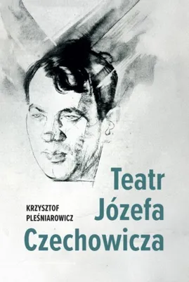 Zdjęcie produktu dla Teatr Józefa Czechowicza - Krzysztof Pleśniarowicz