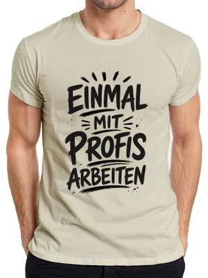 Produktbild von Einmal mit Profis arbeiten Lustig Büro Arbeit Statement Sarkasmus Herren T-Shirt, Natur, L