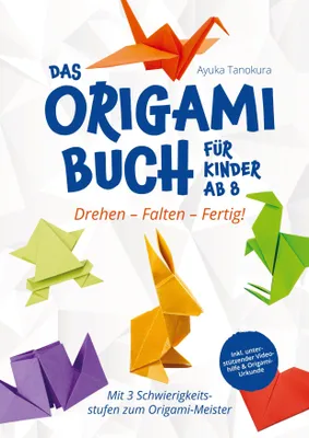 Produktbild von Drehen ¿ Falten ¿ Fertig! Das Origami Buch für Kinder ab 8: