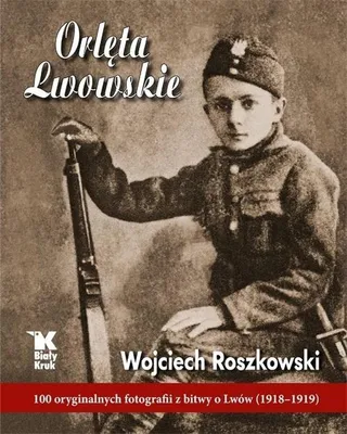 Obrázok produktu pre Orlęta lwowskie 100 oryginalnych fotografii z bitwy o lwów 1918-1919
