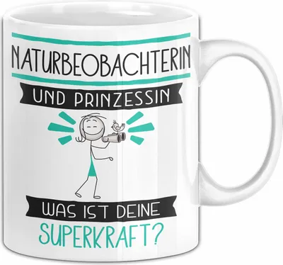 Produktbild von Naturbeobachterin Und Prinzessin Tasse Geschenk Für Eine Naturbeobachterin Geburtstag Was Ist Deine Superkraft (Weiß)