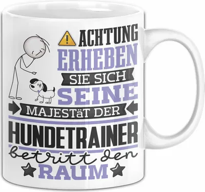 Produktbild von Hundetrainer Geschenk Tasse Lustiger Spruch Erheben Sie Sich Der Hundetrainer Betritt den Raum (Weiß)