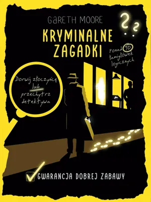 Zdjęcie produktu dla Kryminalne zagadki. Ponad 90 łamigłówek logicznych