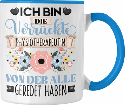 Produktbild von Trendation - Physiotherapeutin Tasse Geschenk Lustiger Spruch Geschenkidee Ich Bin Die Verrückte Physiotherapeutin Von Der Alle Geredet Haben (Blau)