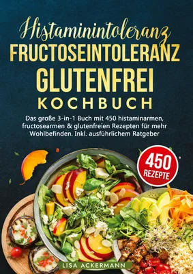 Produktbild von Histaminintoleranz, Fructoseintoleranz und Glutenfrei Kochbuch