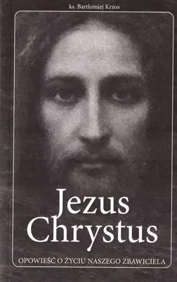 Image de Jezus Chrystus opowieść o życiu naszego Zbawiciela