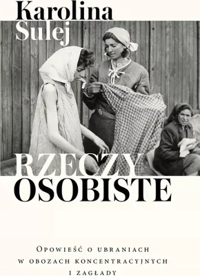 Produktbild von Rzeczy osobiste. Opowieść o ubraniach w obozach koncentracyjnych i zagłady