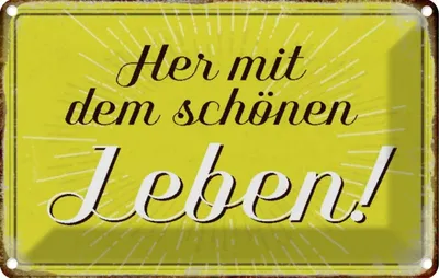 Produktbild von vianmo Blechschild 12x18 cm Her mit dem schönen Leben Spruch Zitat