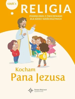 Obrázok produktu pre Religia Kocham Pana Jezusa Część 1 Podręcznik z ćwiczeniami dla dzieci sześcioletnich