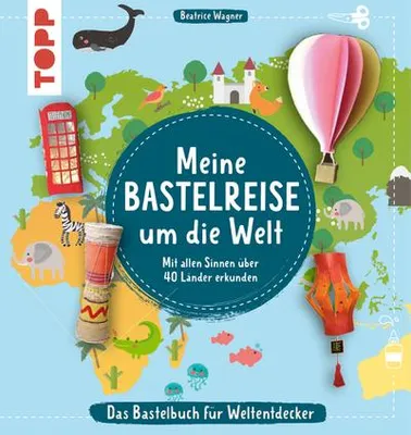 Obrázok produktu pre Meine Bastelreise um die Welt - Das Bastelbuch für Weltentdecker