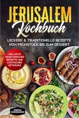 Obrázok produktu pre Jerusalem Kochbuch: Leckere & traditionelle Rezepte vom Frühstück bis zum Dessert - Inklusive vegetarischer Rezepte und exotischer Getränke