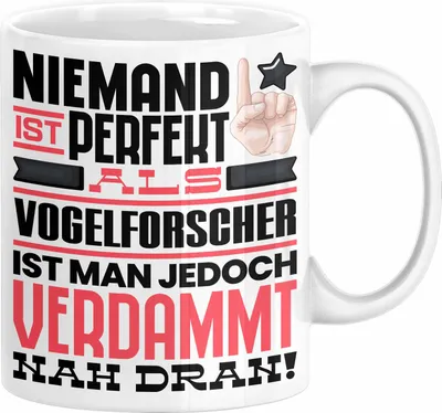 Produktbild von Vogelforscher Geschenk Tasse Lustige Geschenkidee für Vogelforscher Geburtstag Kaffee-Becher Niemand Ist Perfekt Aber Als Vogelforscher Ist Man Nah Dran (Weiß)