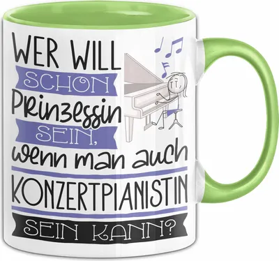 Produktbild von Konzertpianistin Tasse Geschenk Spruch Wer Will Schon Prinzessin Sein Wenn Man Auch Konzertpianistin Sein Kann (Grün)