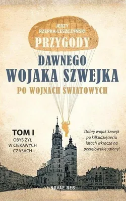 Obrázek produktu pro Przygody dawnego wojaka Szwejka Tom 1 Jerzy Rzepka-Leszczyński