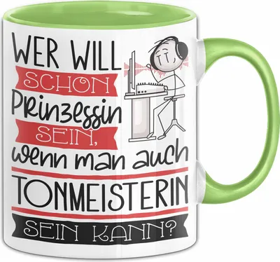Produktbild von Tonmeisterin Tasse Geschenk Spruch Wer Will Schon Prinzessin Sein Wenn Man Auch Tonmeisterin Sein Kann (Grün)