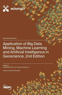 Produktbild von Application of Big Data Mining, Machine Learning and Artificial Intelligence in Geoscience, 2nd Edition