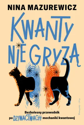 Productafbeelding van Kwanty nie gryzą. Bezbolesny przewodnik po dziwactwach mechaniki kwantowej