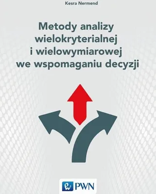 Zdjęcie produktu dla Metody analizy wielokryterialnej i wielowymiarowej we wspomaganiu decyzji