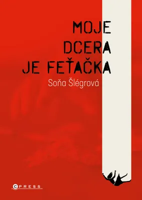 Image de Moje dcera je feťačka | Soňa Šlégrová