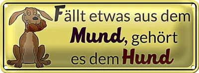 Produktbild von Blechschild Spruch 27x10cm fällt aus dem Mund gehört es dem Hund
