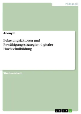 Produktbild von Belastungsfaktoren und Bewältigungsstrategien digitaler Hochschulbildung