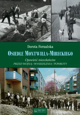 Immagine prodotto di ISBN Osiedle Montwiłła-Mireckiego Opowieść mieszkańców Przed wojną / Wysiedlenia / Powroty, Polski, Twarda okładka, 248 stron(y)