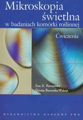 Produktbild von Mikroskopia świetlna w badaniach komórki roślinnej Ćwiczenia - Ewa U. Kurczyńska, Dorota Borkowska-Wykręt