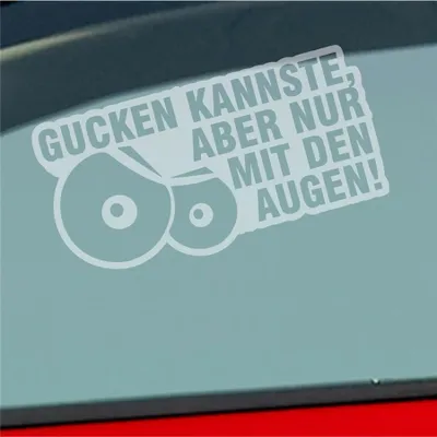 Produktbild von Auto Aufkleber Gucken kannste, aber nur mit den Augen! 12x6 cm Milchglas Sticker Heckscheibenaufkleber