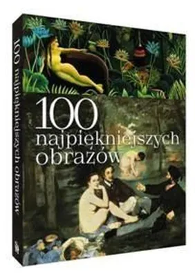 Produktbild von 100 najpiękniejszych obrazów - Justyna Weronika Łabądź (Literatur und Kunst auf Polnisch)