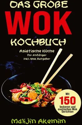Produktbild von Das große WOK Kochbuch - Asiatische Küche für Anfänger