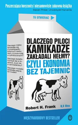 Obrázok produktu pre Dlaczego piloci kamikadze zakładali hełmy? Czyli ekonomia bez tajemnic wyd. 2023