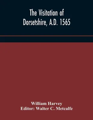 Produktbild von The Visitation Of Dorsetshire, A.D. 1565