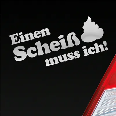 Produktbild von Auto Aufkleber Einen Scheiß muss ich! Kacke 20x8 cm Silber Sticker Heckscheibenaufkleber
